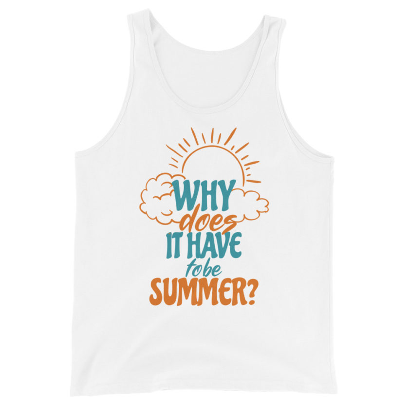 Why does it have to be summer  Unisex Tank Top - Image 9