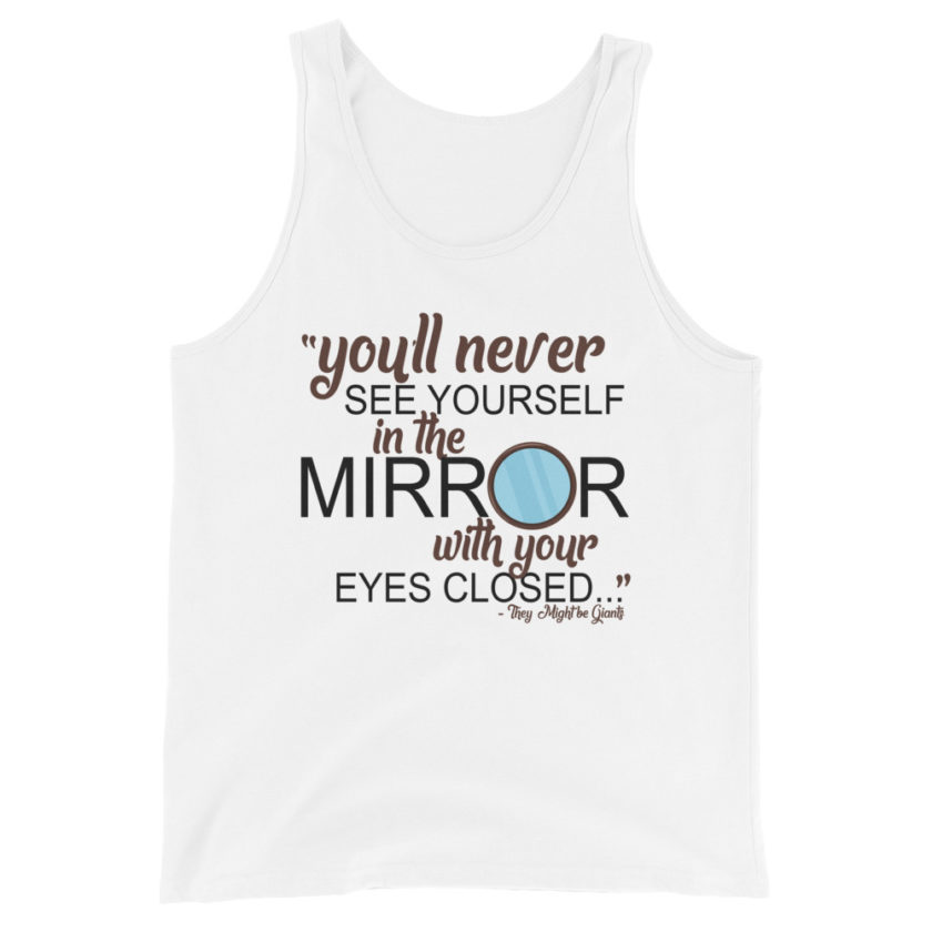 You'll never see yourself in the mirror with your eyes closed - They Might be Giants  Unisex Tank Top - Image 4