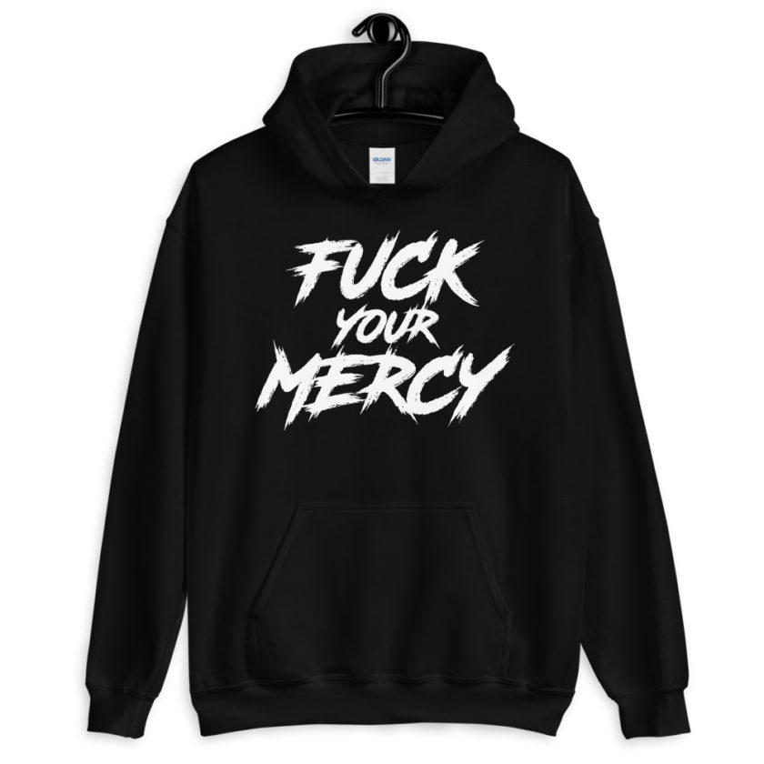 Fuck your mercy Unisex Hoodie - Image 2