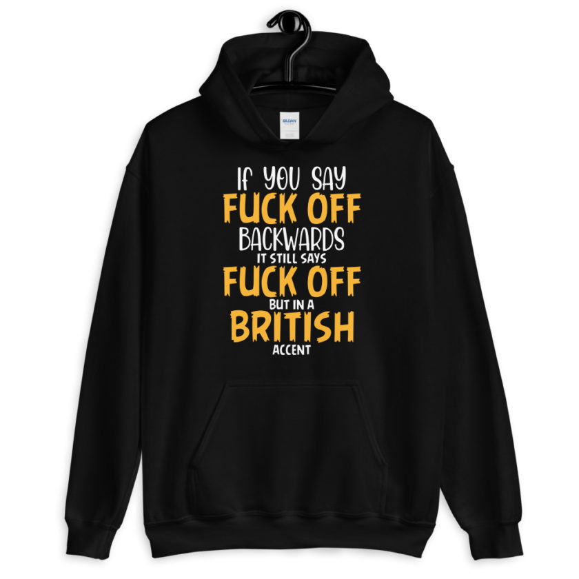 If you say fuck off backwards its still says fuck off but in an English accent  Unisex Hoodie - Image 2