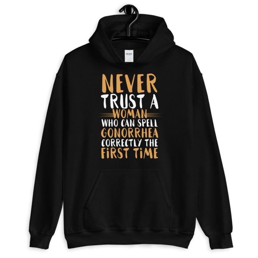 Never trust a woman who can spell gonorrhea correctly the first time Unisex Hoodie - Image 2
