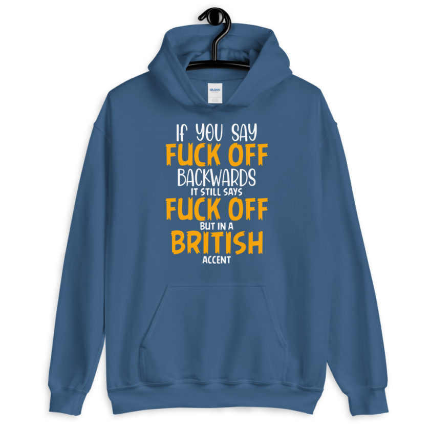 If you say fuck off backwards its still says fuck off but in an English accent  Unisex Hoodie - Image 7