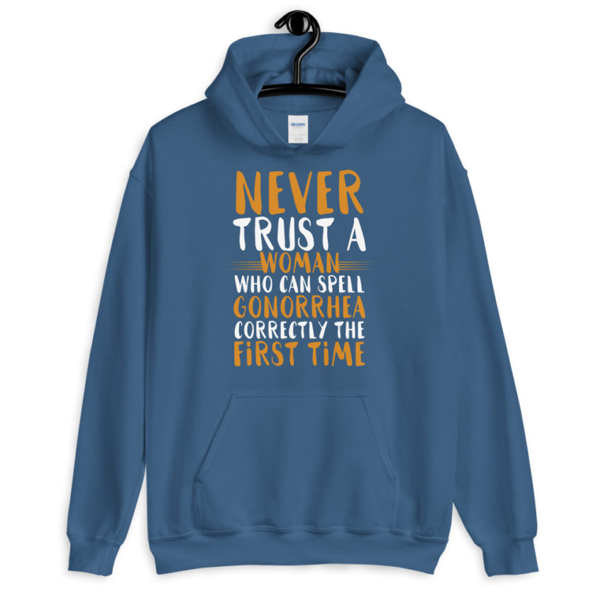 Never trust a woman who can spell gonorrhea correctly the first time Unisex Hoodie - Image 6