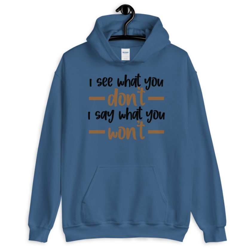 I see what you don't I say what you won't  Unisex Hoodie - Image 3