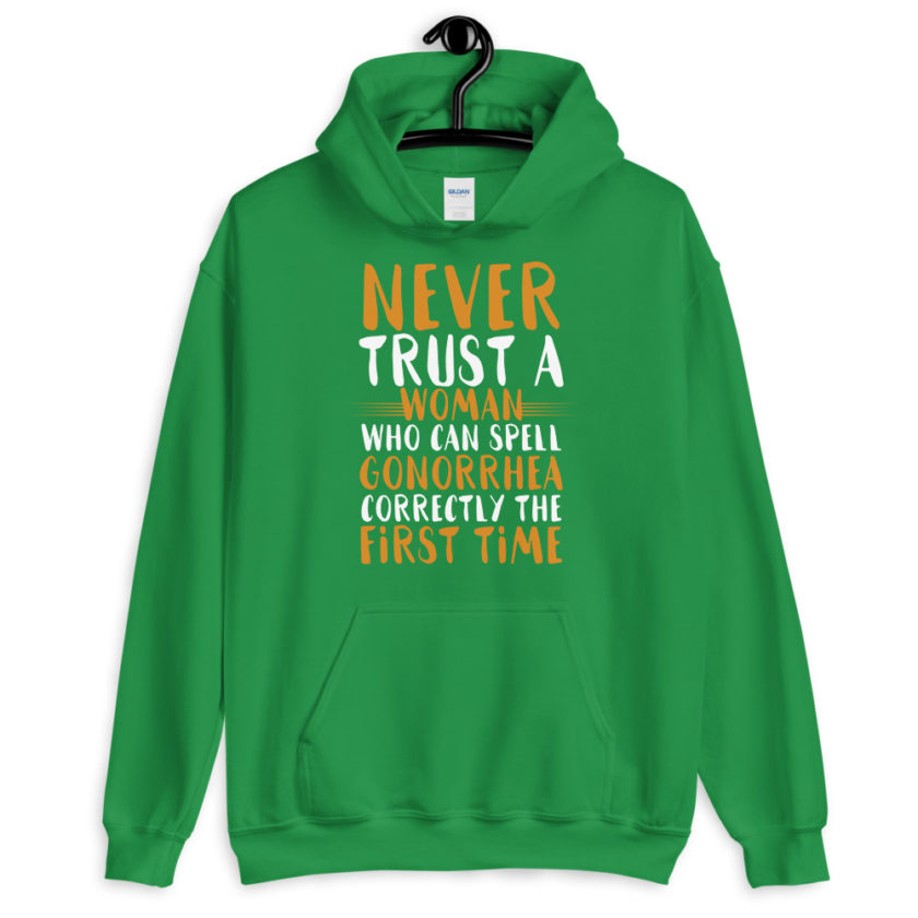 Never trust a woman who can spell gonorrhea correctly the first time Unisex Hoodie - Image 8