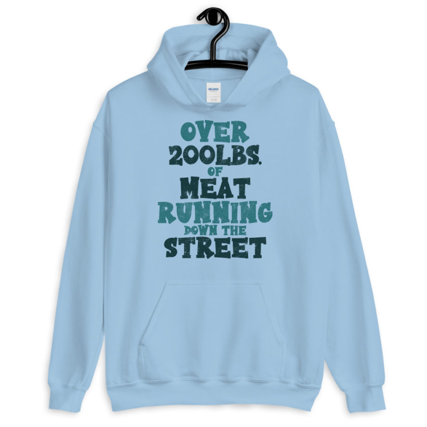 Over 200 lbs. of meat running down the street  Unisex Hoodie - Image 2