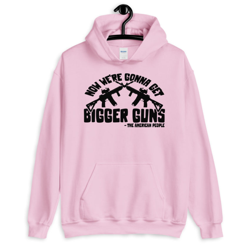Now were gonna get bigger guns  Unisex Hoodie - Image 6