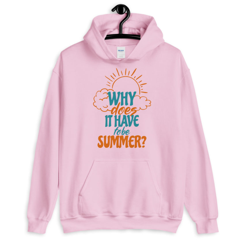Why does it have to be summer  Unisex Hoodie - Image 7