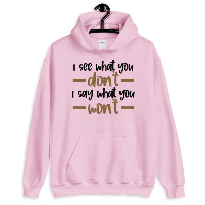 I see what you don't I say what you won't  Unisex Hoodie - Image 7