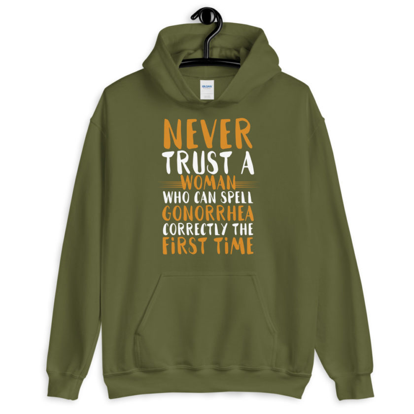 Never trust a woman who can spell gonorrhea correctly the first time Unisex Hoodie - Image 7