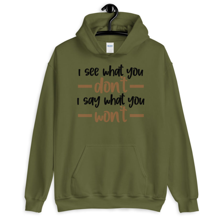 I see what you don't I say what you won't  Unisex Hoodie - Image 4