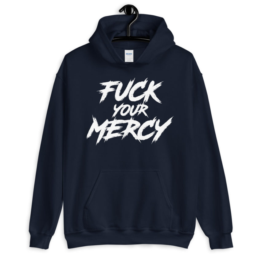 Fuck your mercy Unisex Hoodie - Image 3