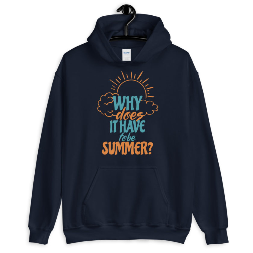 Why does it have to be summer  Unisex Hoodie - Image 3