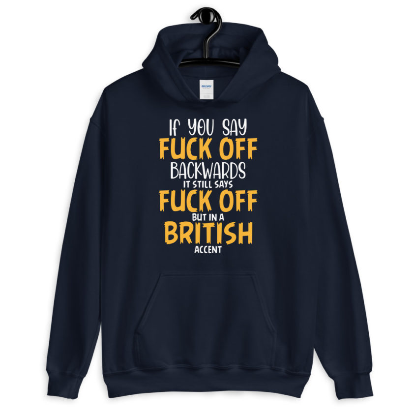 If you say fuck off backwards its still says fuck off but in an English accent  Unisex Hoodie - Image 3