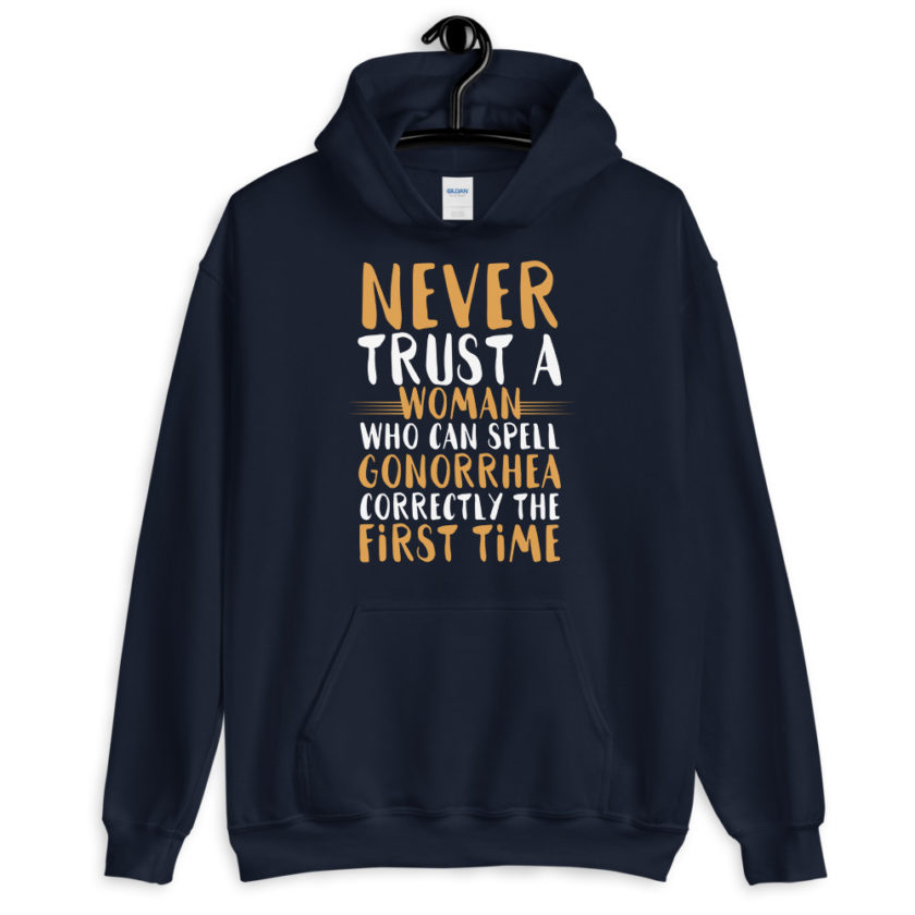 Never trust a woman who can spell gonorrhea correctly the first time Unisex Hoodie - Image 3