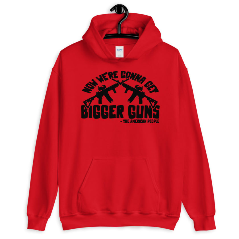 Now were gonna get bigger guns  Unisex Hoodie - Image 2