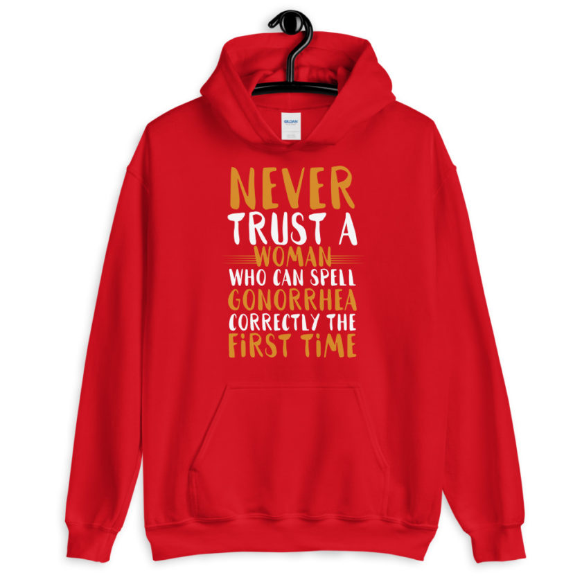 Never trust a woman who can spell gonorrhea correctly the first time Unisex Hoodie - Image 4