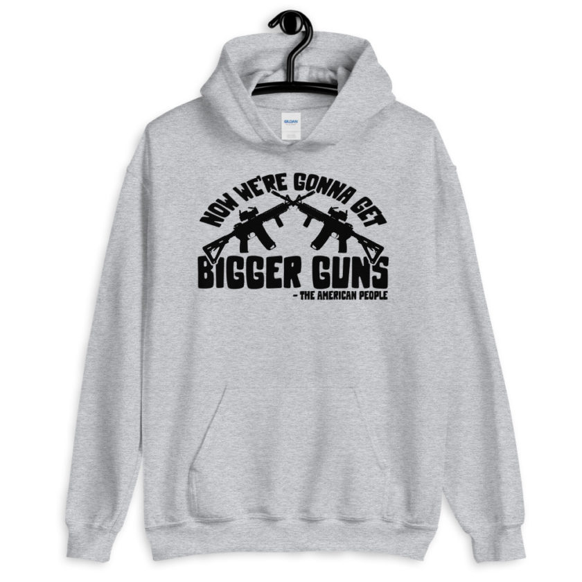 Now were gonna get bigger guns  Unisex Hoodie - Image 4