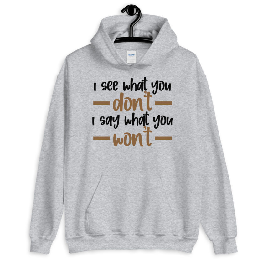 I see what you don't I say what you won't  Unisex Hoodie - Image 6