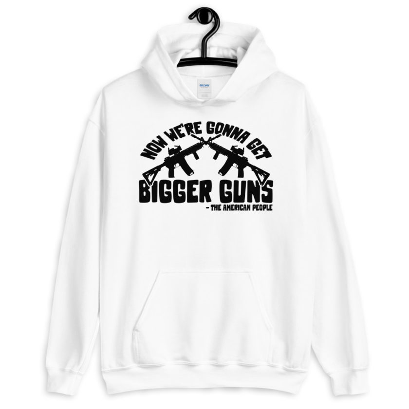 Now were gonna get bigger guns  Unisex Hoodie - Image 7