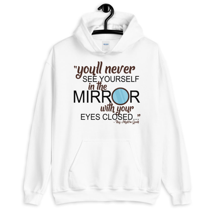 You'll never see yourself in the mirror with your eyes closed - They Might be Giants  Unisex Hoodie - Image 6