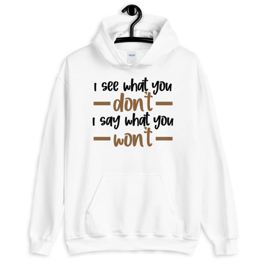 I see what you don't I say what you won't  Unisex Hoodie - Image 8