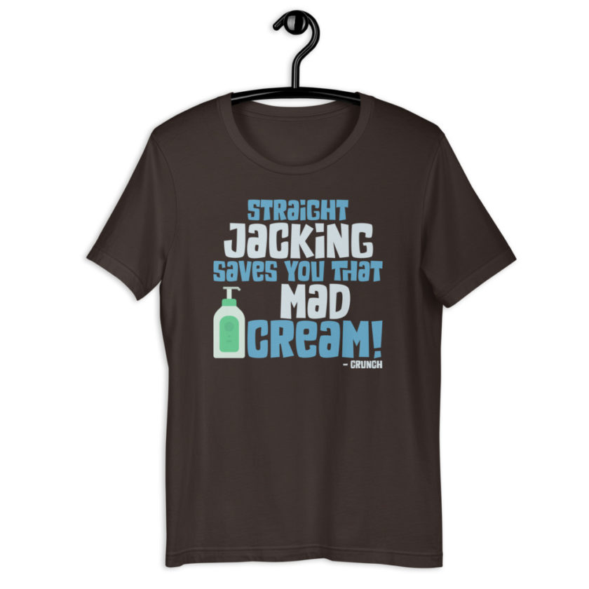 Straight jacking saves you that mad cream!  Short-Sleeve Unisex T-Shirt - Image 4