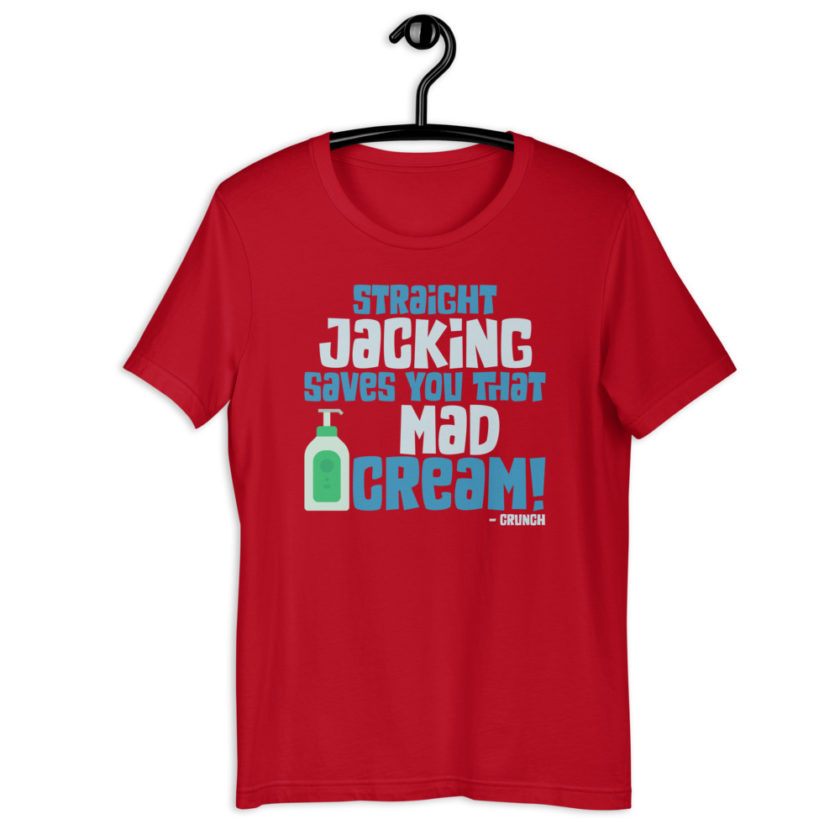 Straight jacking saves you that mad cream!  Short-Sleeve Unisex T-Shirt - Image 5