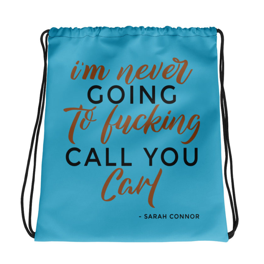 I'm never going to fucking call you carl Drawstring bag