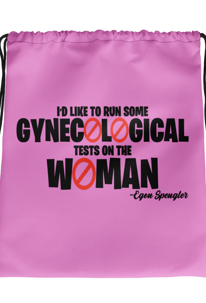 Id like to run some gynecological tests on the woman...egon Drawstring bag