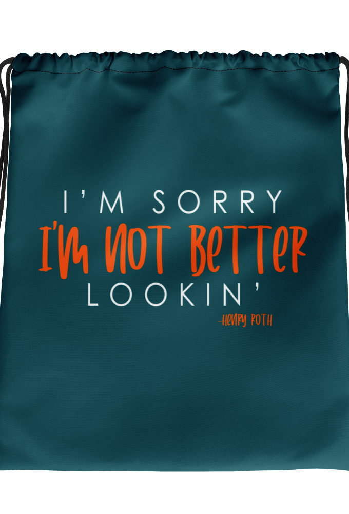 I'm sorry I'm not better lookin Drawstring bag