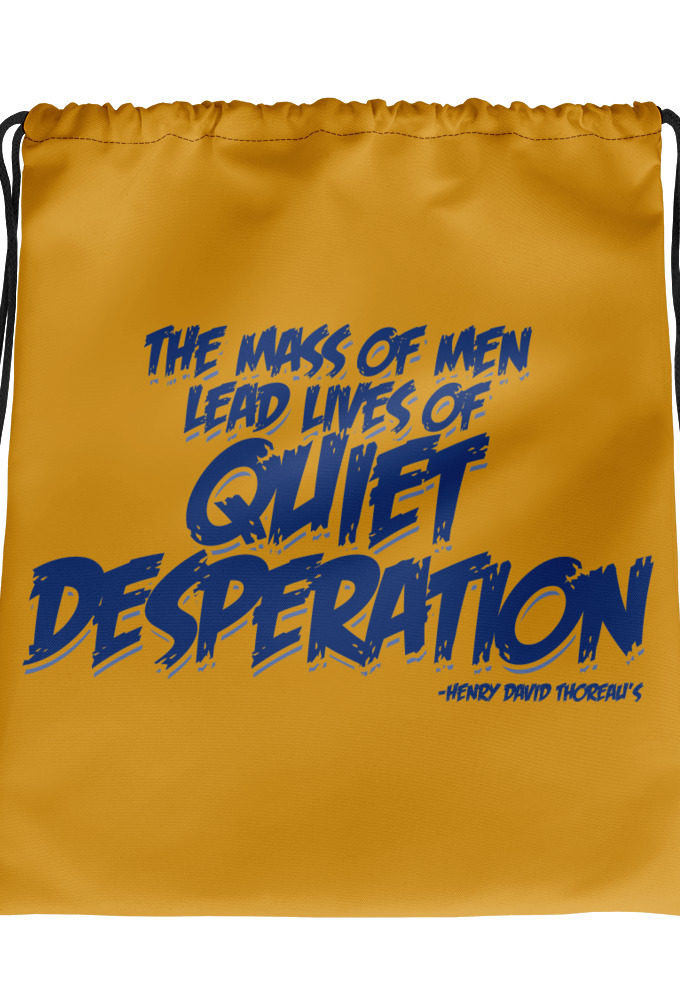 The mass of men lead lives of quiet desperation -Henry David Thoreau Drawstring bag