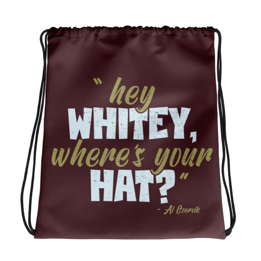Hey whitey where's your hat? Drawstring bag