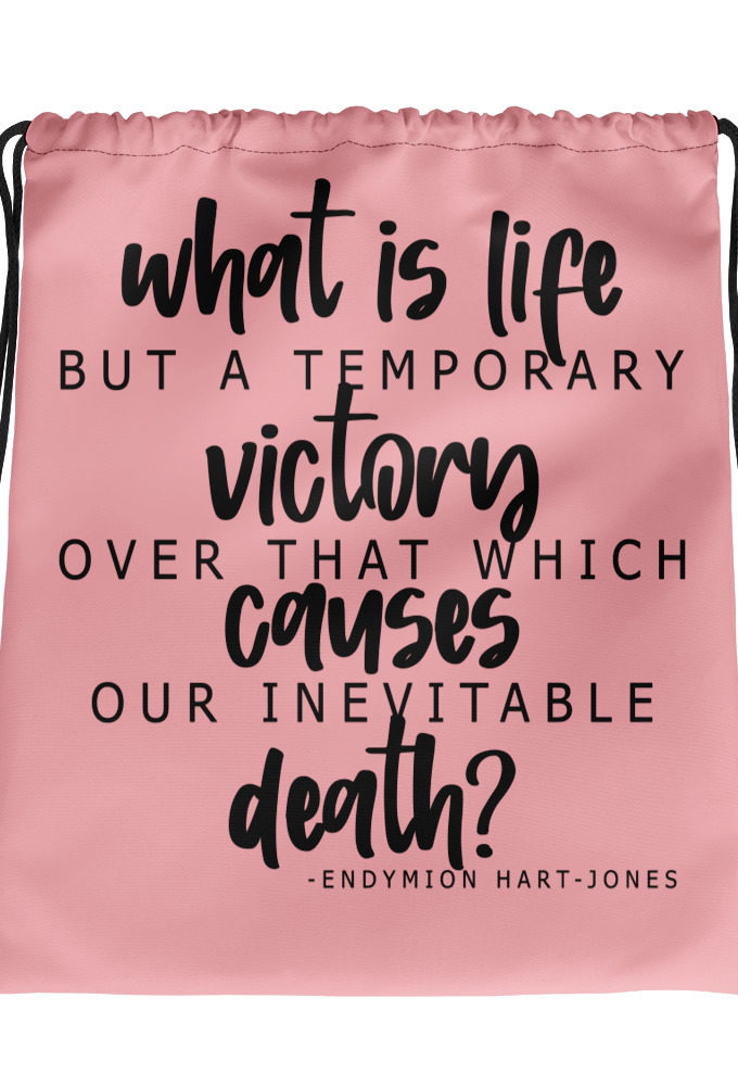 What is life but a temporary victory over that which causes our inevitable death? Endimian Drawstring bag