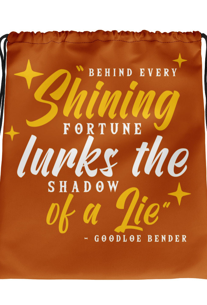 Behind every shining fortune lurks the shadow of a lie Bender Drawstring bag