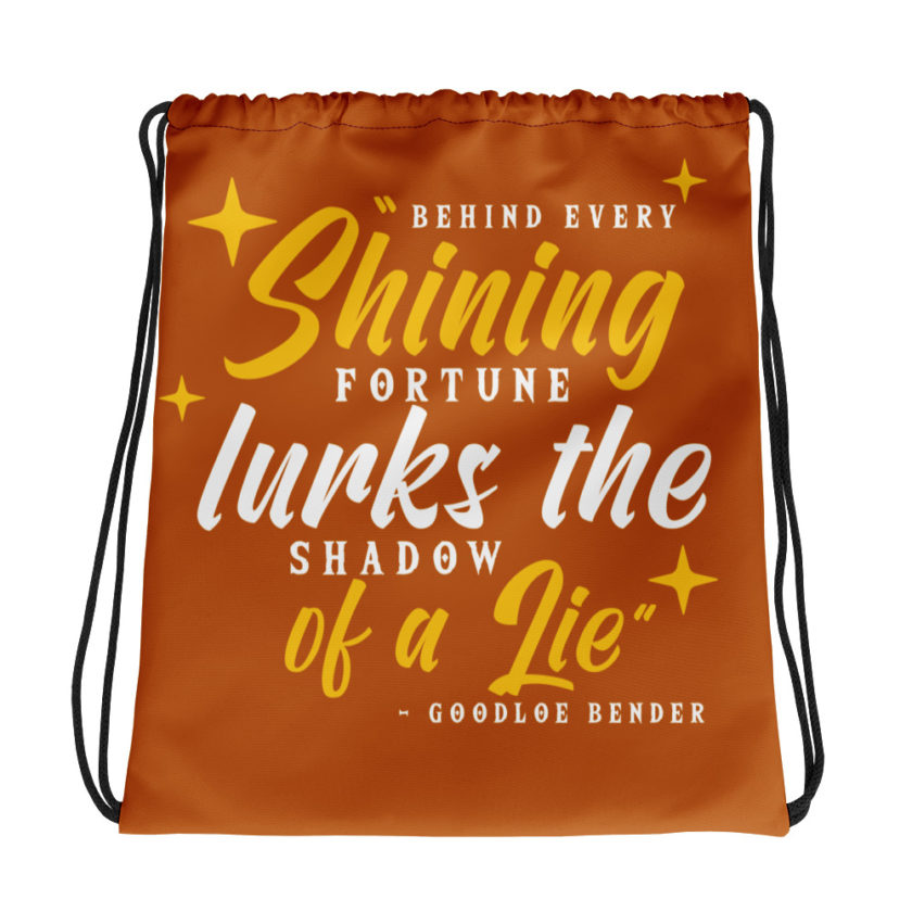 Behind every shining fortune lurks the shadow of a lie Bender Drawstring bag