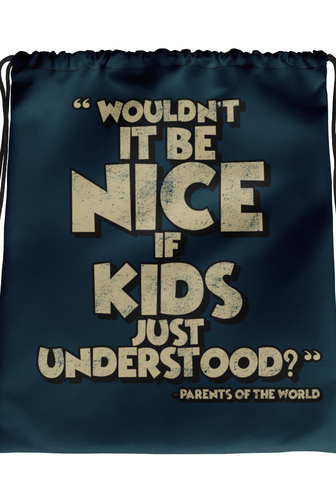 Wouldn't it be nice if kids just understood? Drawstring bag