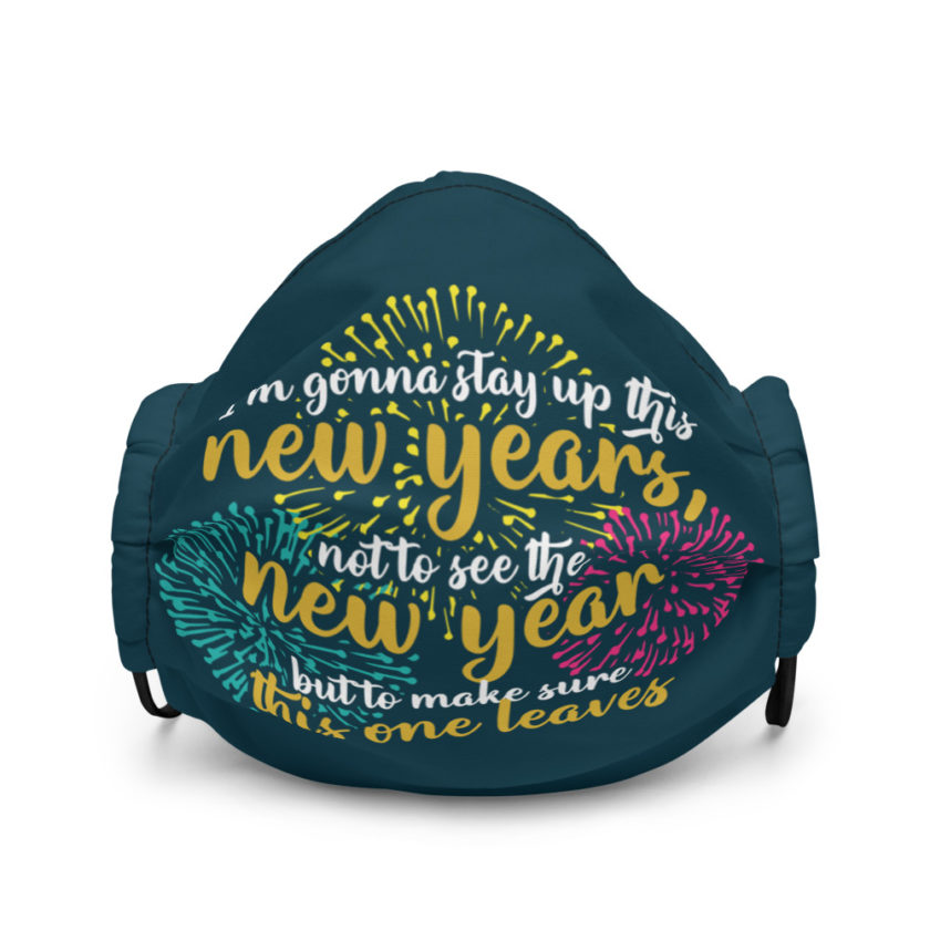 I'm gonna stay up this new years, not to see the new year but to make sure this one leaves Premium face mask - Image 2
