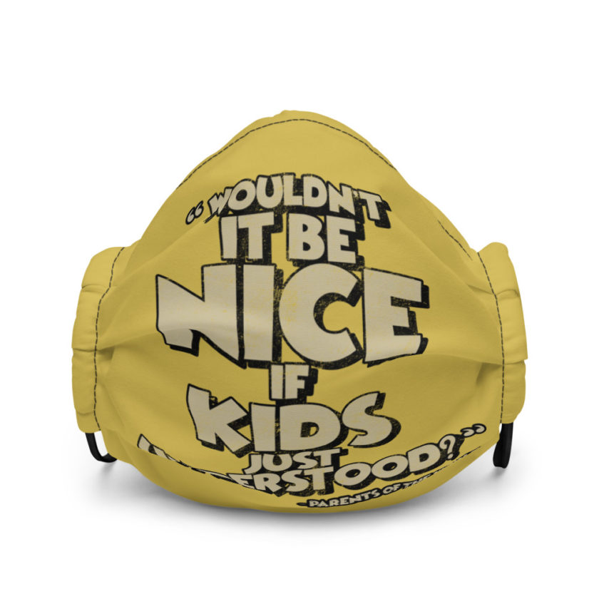 Wouldn't it be nice if kids just understood? Premium face mask - Image 2