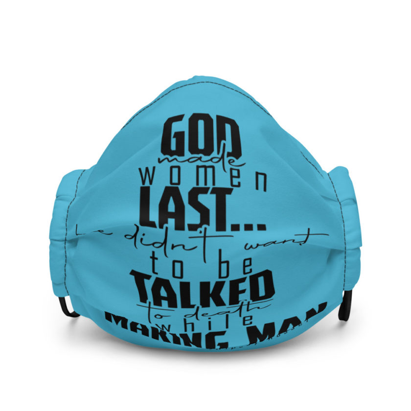 God made woman last, a fine and wonderful plan because he didn't want anyone talking him to death while he was making man nippy Russell Premium face mask - Image 2