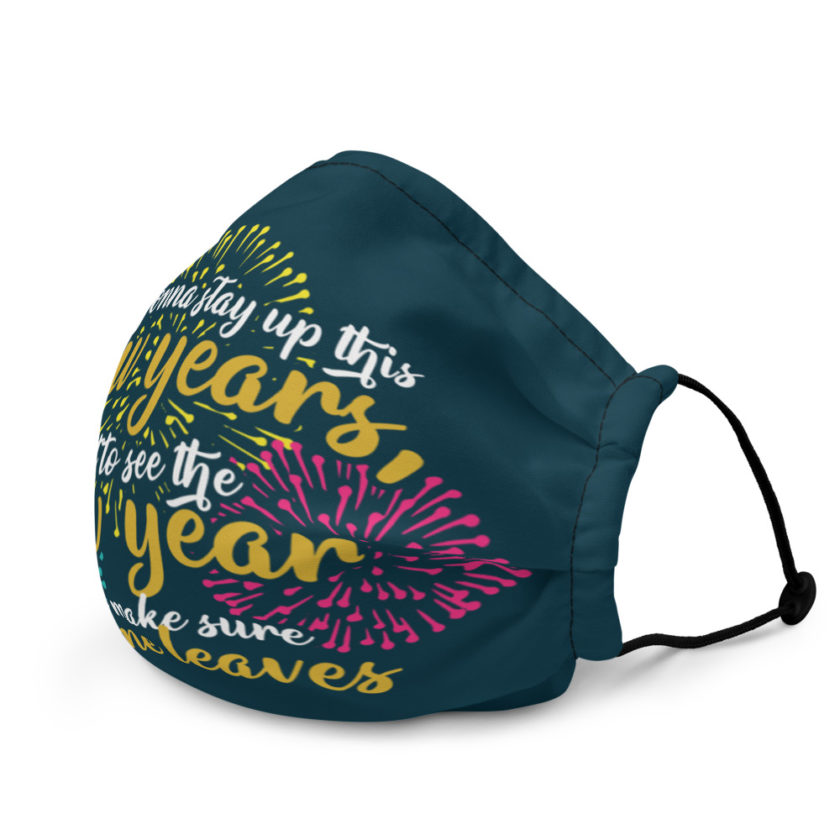I'm gonna stay up this new years, not to see the new year but to make sure this one leaves Premium face mask - Image 4