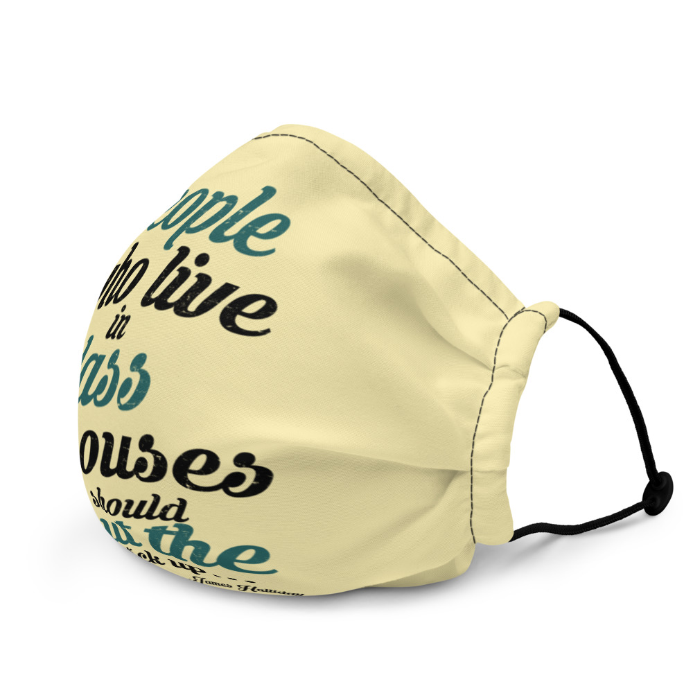 People who live in glass houses should shut the fuck up...halladay Premium face mask - Image 4