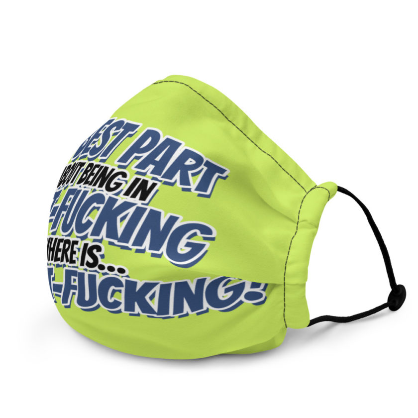 The best part about being in Butt-Fucking Nowhere is....the Buttfucking! Premium face mask - Image 4