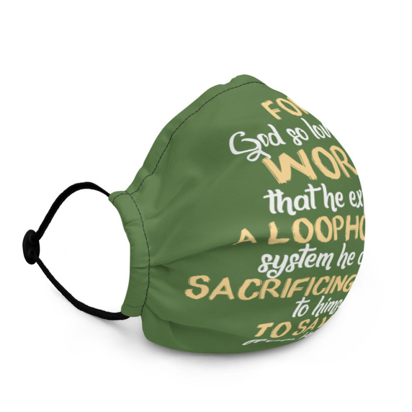 For God so loved the world that he exploited a loophole in a system he created, sacrificing himself to himself to save us from himself Premium face mask - Image 3