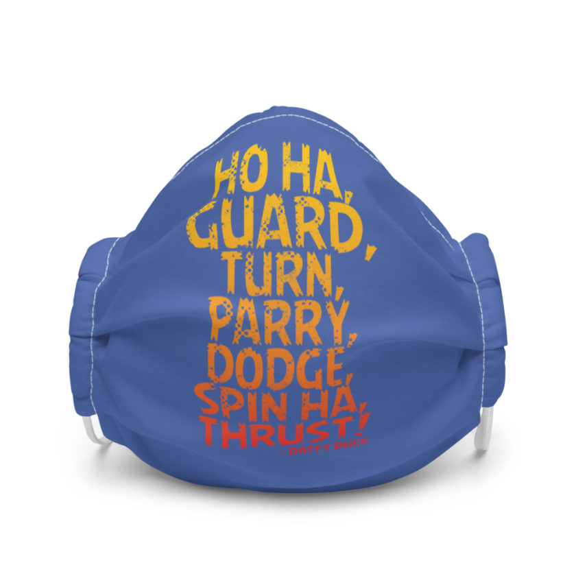 Ho ha, guard, turn, parry, dodge, spin ha, thrust! - Daffy Duck Premium face mask