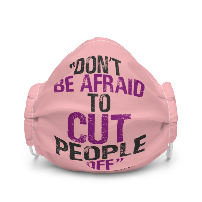 Don't be afraid to cut people off. Lorena bobbit Premium face mask