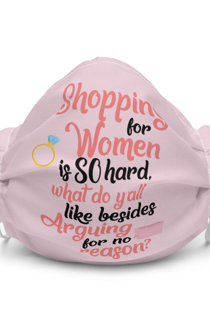 Shopping for women is so hard, what to yall like besides arguing for no reason Premium face mask