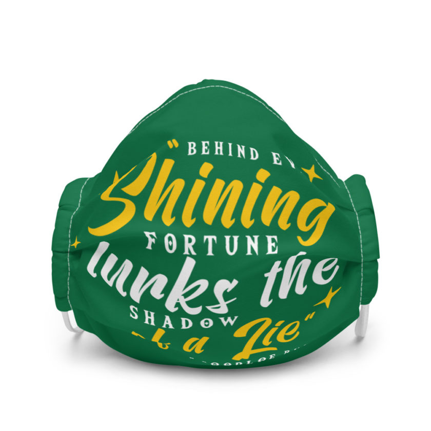 Behind every shining fortune lurks the shadow of a lie Bender Premium face mask