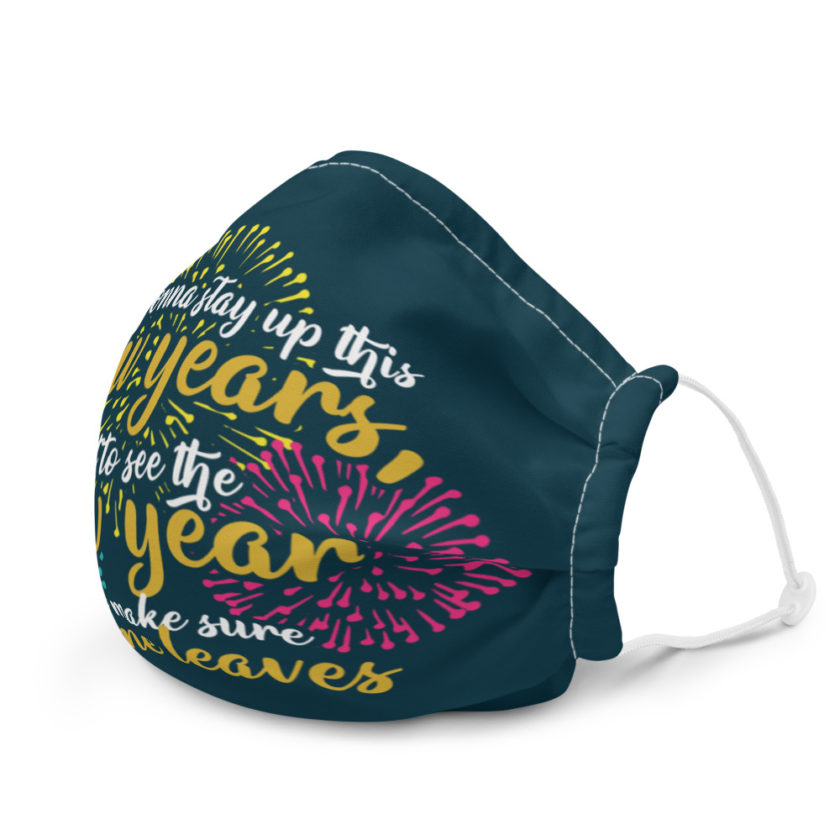I'm gonna stay up this new years, not to see the new year but to make sure this one leaves Premium face mask - Image 6