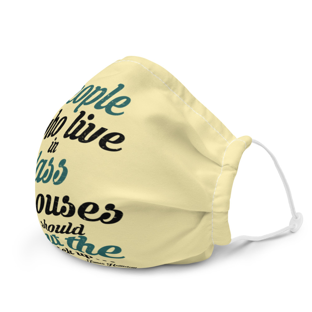 People who live in glass houses should shut the fuck up...halladay Premium face mask - Image 6